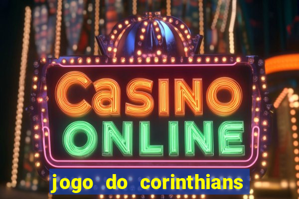 jogo do corinthians ao vivo multicanal